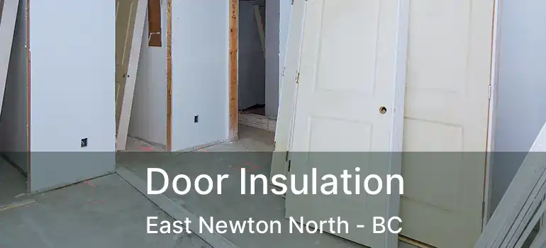  Door Insulation East Newton North - BC