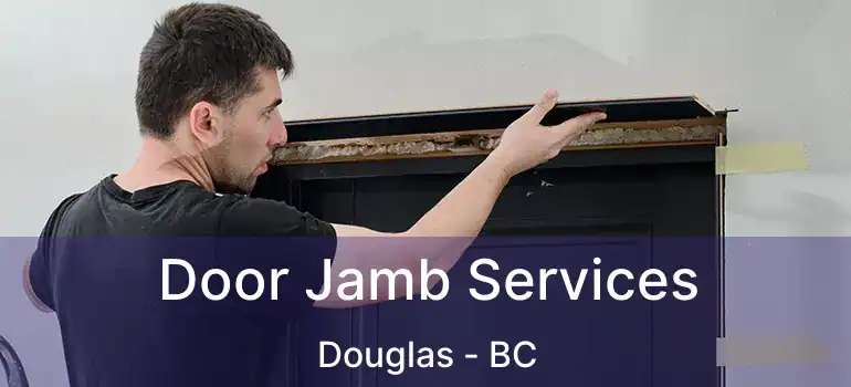  Door Jamb Services Douglas - BC
