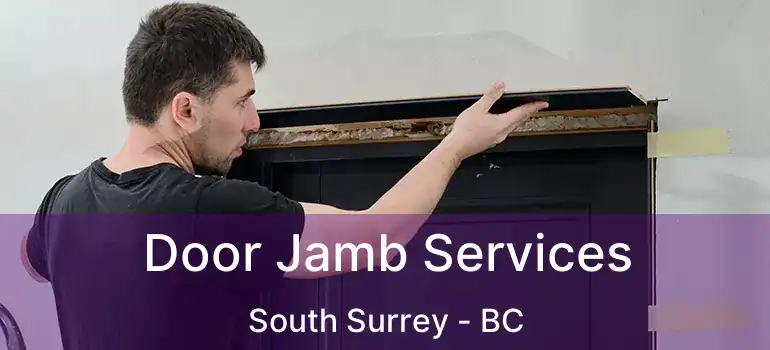  Door Jamb Services South Surrey - BC
