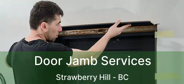  Door Jamb Services Strawberry Hill - BC