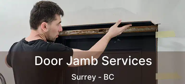  Door Jamb Services Surrey - BC