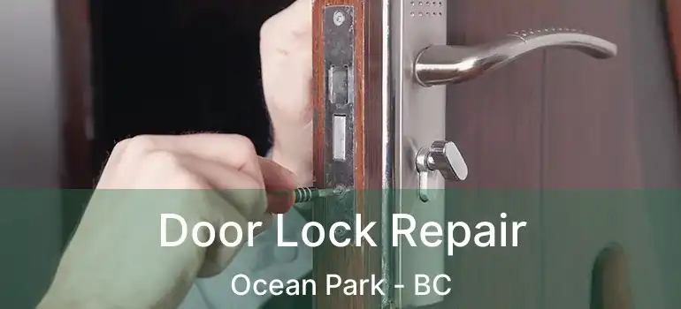  Door Lock Repair Ocean Park - BC