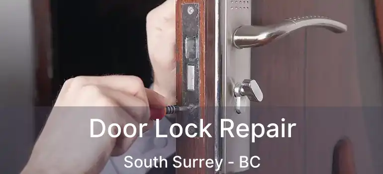  Door Lock Repair South Surrey - BC