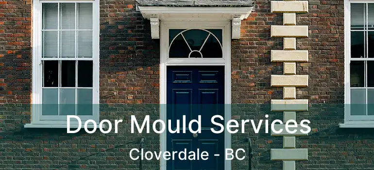  Door Mould Services Cloverdale - BC