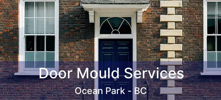  Door Mould Services Ocean Park - BC