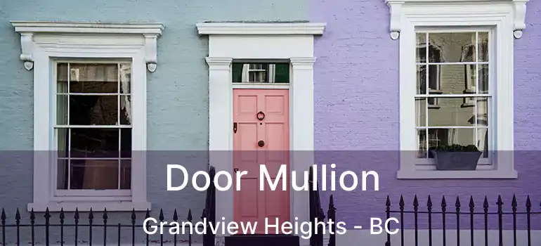  Door Mullion Grandview Heights - BC