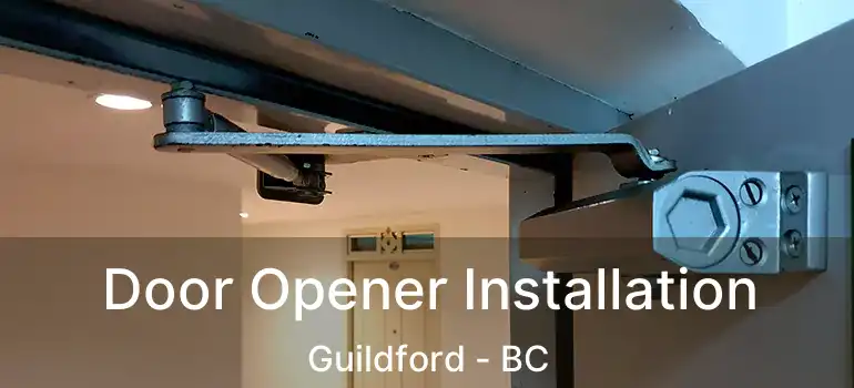  Door Opener Installation Guildford - BC