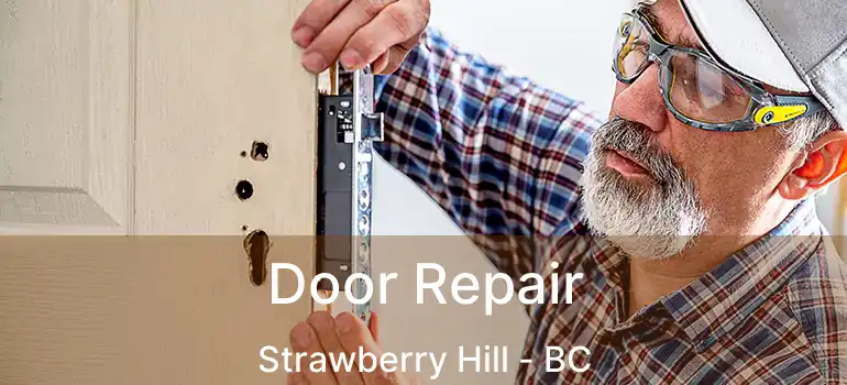  Door Repair Strawberry Hill - BC