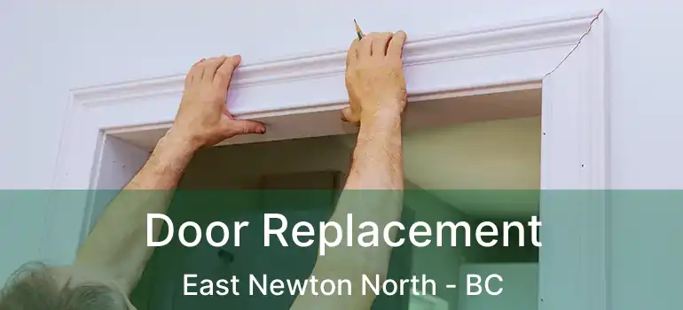  Door Replacement East Newton North - BC