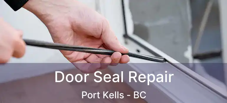  Door Seal Repair Port Kells - BC