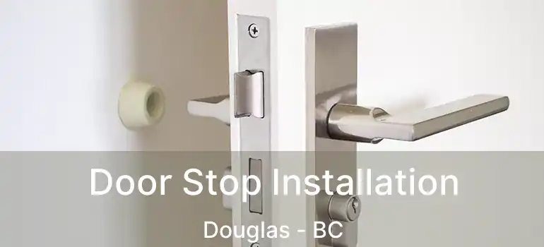 Door Stop Installation Douglas - BC