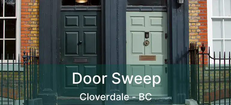  Door Sweep Cloverdale - BC