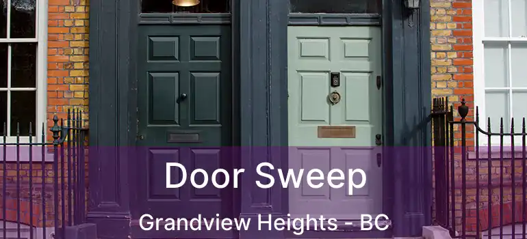  Door Sweep Grandview Heights - BC