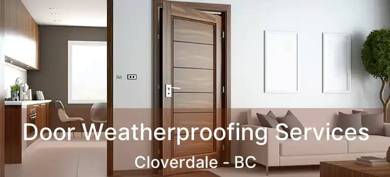  Door Weatherproofing Services Cloverdale - BC