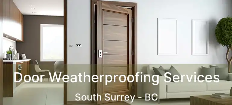  Door Weatherproofing Services South Surrey - BC