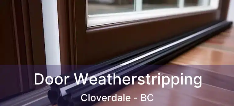  Door Weatherstripping Cloverdale - BC