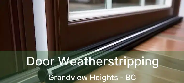  Door Weatherstripping Grandview Heights - BC