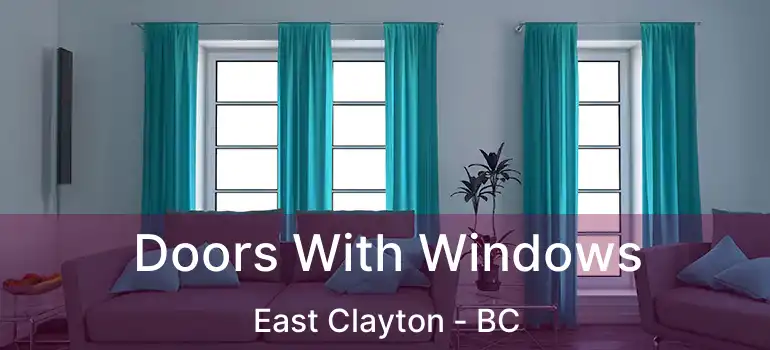  Doors With Windows East Clayton - BC