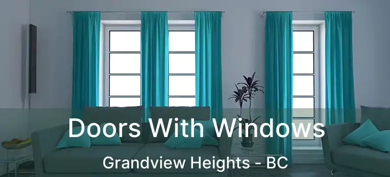  Doors With Windows Grandview Heights - BC