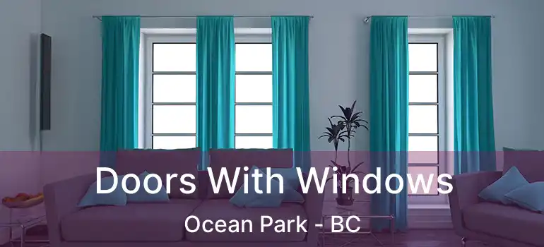  Doors With Windows Ocean Park - BC