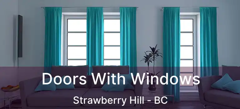  Doors With Windows Strawberry Hill - BC