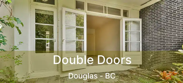  Double Doors Douglas - BC
