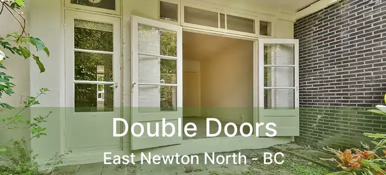  Double Doors East Newton North - BC