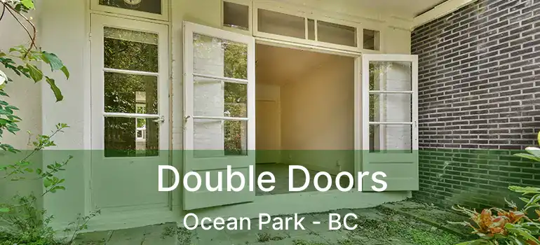  Double Doors Ocean Park - BC