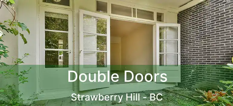  Double Doors Strawberry Hill - BC