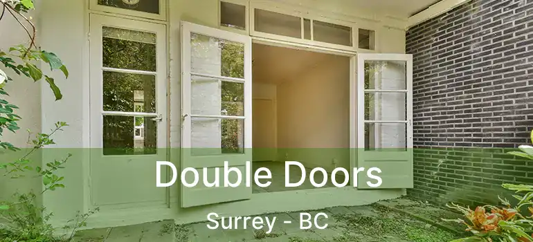  Double Doors Surrey - BC