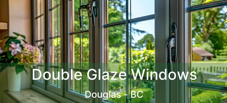  Double Glaze Windows Douglas - BC