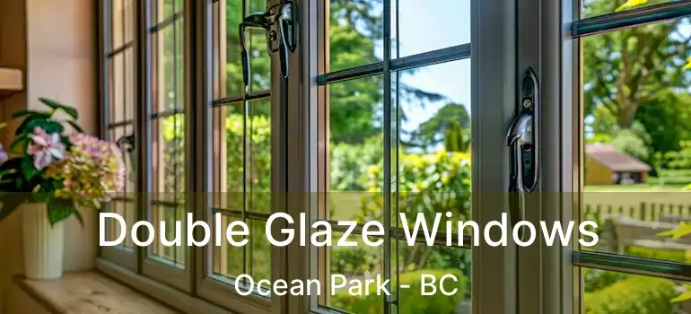  Double Glaze Windows Ocean Park - BC