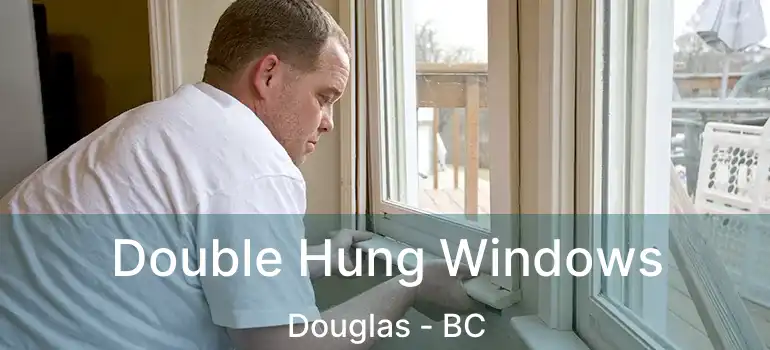  Double Hung Windows Douglas - BC