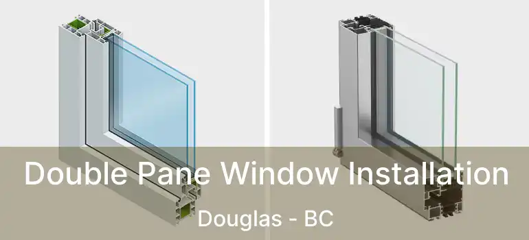  Double Pane Window Installation Douglas - BC