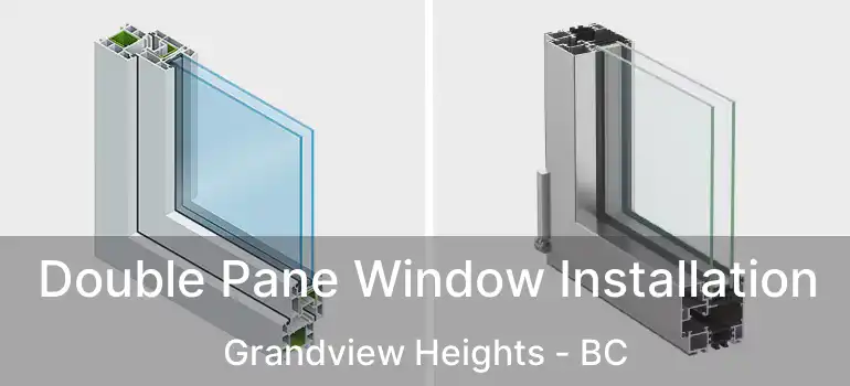  Double Pane Window Installation Grandview Heights - BC