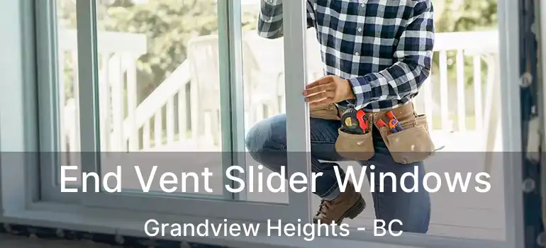  End Vent Slider Windows Grandview Heights - BC
