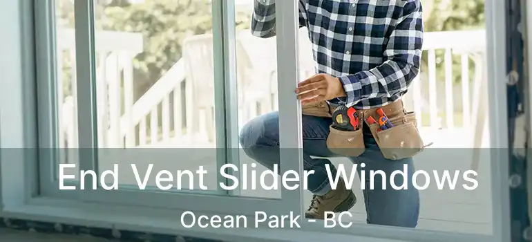  End Vent Slider Windows Ocean Park - BC