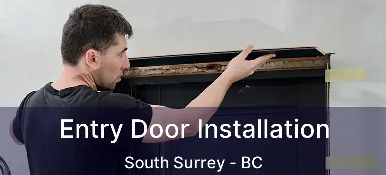  Entry Door Installation South Surrey - BC