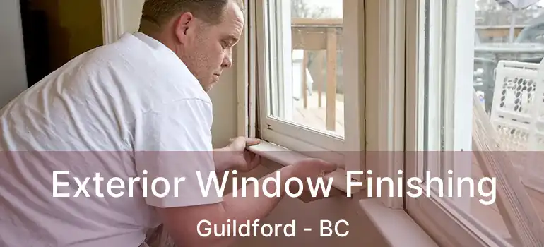  Exterior Window Finishing Guildford - BC