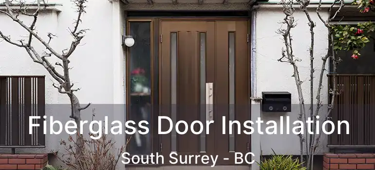  Fiberglass Door Installation South Surrey - BC