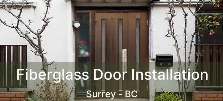  Fiberglass Door Installation Surrey - BC