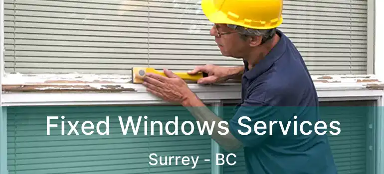  Fixed Windows Services Surrey - BC