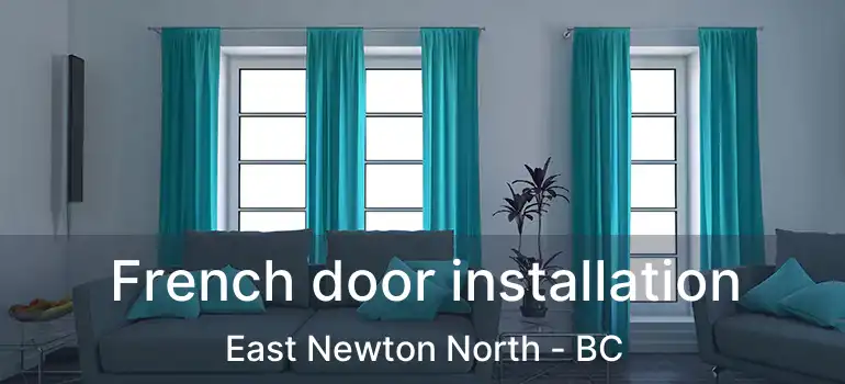  French door installation East Newton North - BC