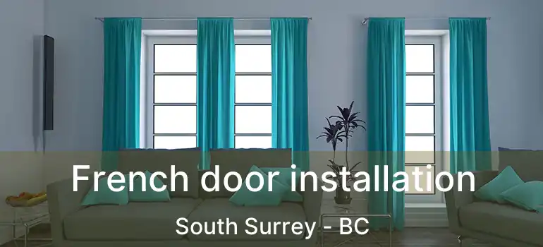  French door installation South Surrey - BC