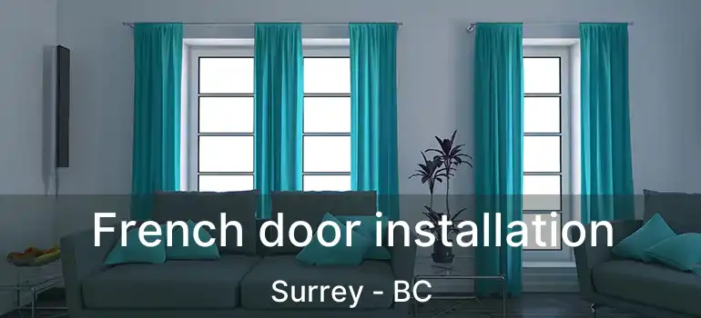  French door installation Surrey - BC