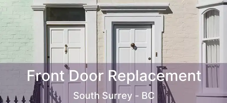 Front Door Replacement South Surrey - BC