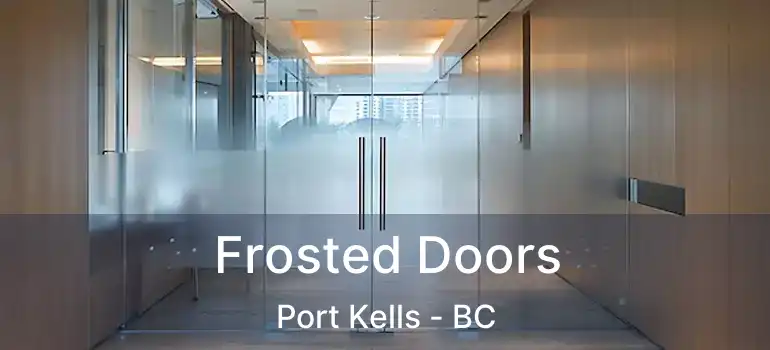  Frosted Doors Port Kells - BC