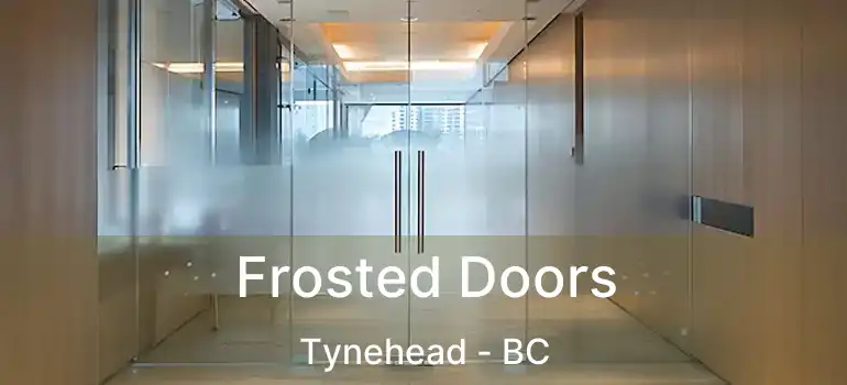  Frosted Doors Tynehead - BC