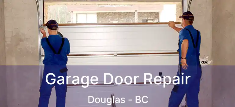  Garage Door Repair Douglas - BC