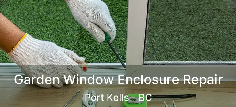  Garden Window Enclosure Repair Port Kells - BC